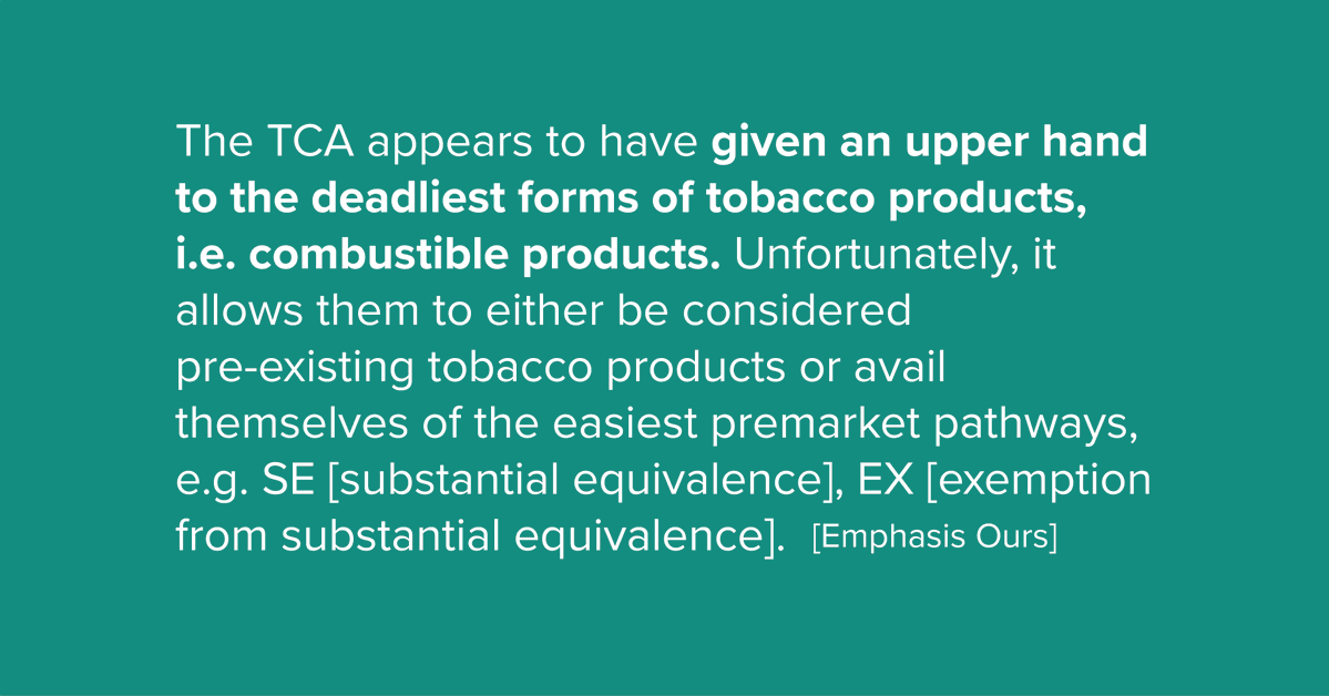 The TCA appears to have given an upper hand to the deadliest forms of tobacco products, i.e. combustible products. Unfortunately, it allows them to either be considered pre-existing tobacco products or avail themselves of the easiest premarket pathways, e.g. SE [substantial equivalence], EX [exemption from substantial equivalence].