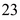 23